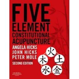 Five Element Constitutional Acupuncture 2nd Edition by Angela Hicks