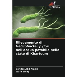 Rilevamento di Helicobacter pylori nell'acqua potabile nello stato di Khartoum (Italian Edition)