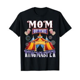 Mom Of The Birthday Ringmaster Circus Party T-Shirt