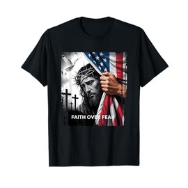 Faith Over Fear Sad Face Of Jesus Christian Usa Flag Patriot T-Shirt