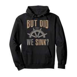Funny Boat Captain Did We Sink Pullover Hoodie
