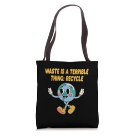 Waste Is a Terrible Thing Recycle Ecology Sustainable Tote Bag