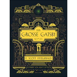 Der große Gatsby: Der Klassiker der Goldenen Zwanziger als edle Schmuckausgabe | Mit Goldfolienprägung | Genial illustriert vom Künstler Adam Simpson