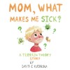 Mom, What Makes Me Sick?