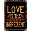 7 x 10 METAL SIGN - Love is the Main
