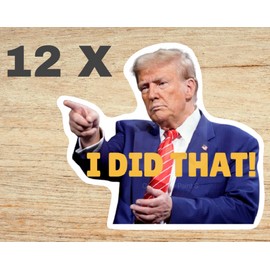 12 I DID THAT Trump stickers Gas Eggs Inflation 2.1" x 1.9" Printed in the USA
