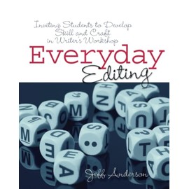Everyday Editing: Inviting Students to Develop Skill and Craft in Writer's Workshop
