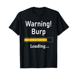 Funny Warning Burp Loading Sarcastic Shirt Men Teens Youth T-Shirt