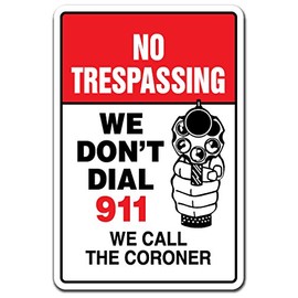 NO TRESPASSING WE Don't DIAL 911 WE Call The Coroner Aluminum Sign Gun | Indoor/Outdoor | 14" Tall