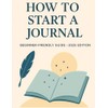 How to Start a Journal: Beginner-Friendly Guide – 2025 Edition