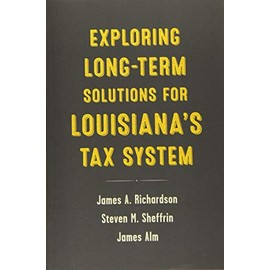 Exploring Long-Term Solutions for Louisianaâs Tax System