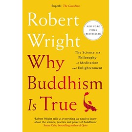 Why Buddhism Is True: The Science and Philosophy of Meditation and Enlightenment