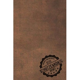 Geprüft und Bestätigt bester Schützenkönig der Welt: inkl. Terminplaner | Kalender 2020 ★ | Das perfekte Geschenk für Männer, die schießen | Geschenkidee | Geschenke