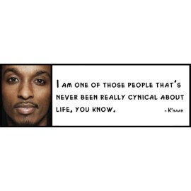 Wall Quote - K'naan - I am one of those people that's never been really cynical
