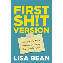 First Sh!t Version: How purpose driven entrepreneurs change the frickin' world