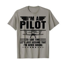 I'm A Pilot I'm Never Wrong Funny Airplane Pilot Aviation T-Shirt