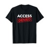 Geek Access Denied Graphic T-Shirt T-Shirt