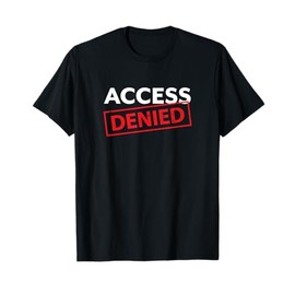 Geek Access Denied Graphic T-Shirt T-Shirt