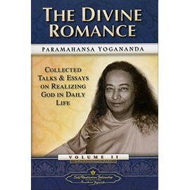 The Divine Romance - Collected Talks and Essays. Volume 2 (Self-Realization Fellowship)