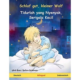Schlaf gut, kleiner Wolf – Tidurlah yang Nyenyak, Serigala Kecil (Deutsch – Indonesisch): Zweisprachiges Kinderbuch
