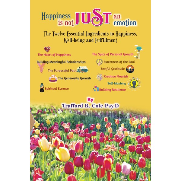 Happiness is not Just an Emotion: The Twelve Essential Ingredients