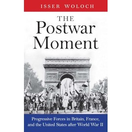 The Postwar Moment: Progressive Forces in Britain, France, and the United States after World War II