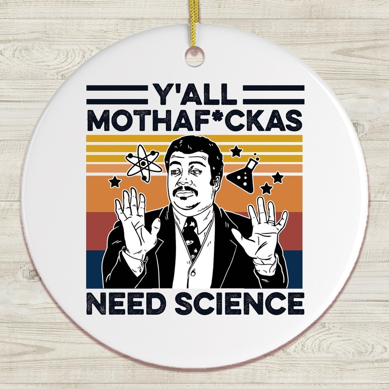 Yall Mothafuckas Need Science Ornament, Neil Degrasse Tyson Humor