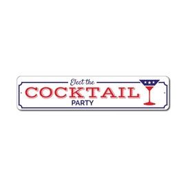 Cocktail Party Sign, Political Sign, Election Sign, Politician, Cocktail Lover Sign, Party Aluminum Decor - 3 x 13