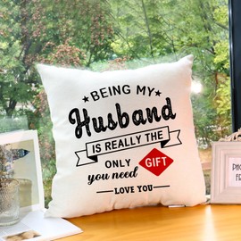 Funny Husband Gift Cushion Cover Being My Husband is Really The Only Gift You Need Gifts for Men Ideas Birthday Valentines for Husband Decoration Cushion 45x45 cm (Being My Husband)