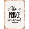 7 x 10 METAL SIGN - the Prince Has Arrived