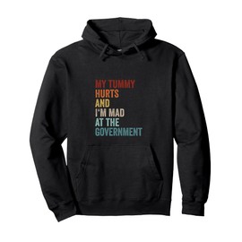 My Tummy Hurts And Im Mad At The Government Ironic Retro Pullover Hoodie