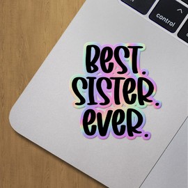 Holographic Decal Stickers of Best Sister Ever Premium Waterproof Vinyl Decal Stickers for Laptop Phone Accessory Helmet Car Window Mug Tuber Cup Door Wall Decoration ANDVER3e78822HO