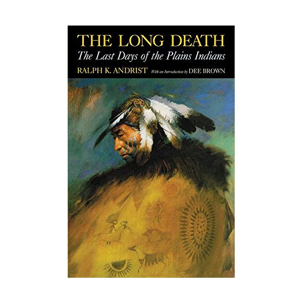 The Long Death: The Last Days of the Plains Indians