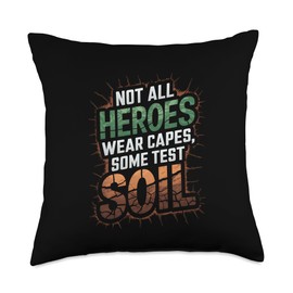 Not All Heroes Wear Capes Some Test Soil Agronomist Throw Pillow