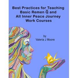 Best Practices for Teaching Basic Remen Q and All Inner Peace Journey Work Courses