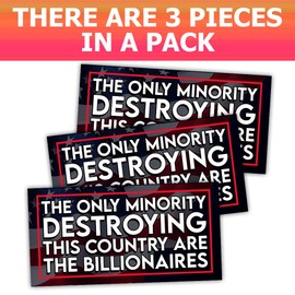 HOSALA (3Pcs - 7.5x3.75 IN) The Only Minority Destroying This Country Are The Billionaires Bumper Sticker, Civil Rights Car Decal, US Political Truck Vehicle Decor Accessories, Gift For Family, Friend
