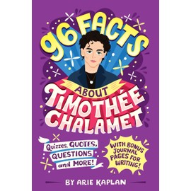 96 Facts About Timothée Chalamet: Quizzes, Quotes, Questions, and More! With Bonus Journal Pages for Writing!