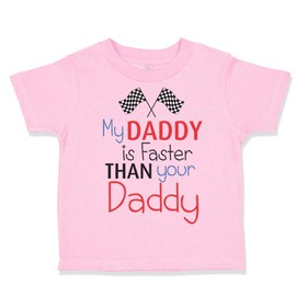 Toddler T-Shirt Dad My Daddy is Faster Than Your Daddy Race Car Dad Father's Day Cotton Best Dad Boy & Girl Clothes Family Baby Funny Tee Soft Pink Design Only 2T