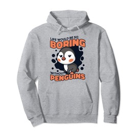 Life Would Be So Boring Without Penguins King Penguin Pullover Hoodie