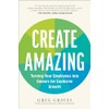 Create Amazing: Turning Your Employees into Owners for Explosive Growth