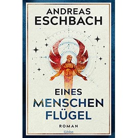 Eines Menschen Flügel: Roman