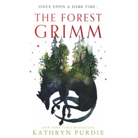 The Forest Grimm: A spellbinding new YA fairytale from #1 New York Times bestselling author Kathryn Purdie