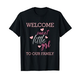 Little Girl ,Welcome to our family ,Baby Shower,party tshirt T-Shirt