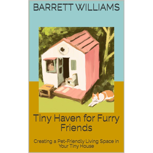  Tiny Haven for Furry Friends: Creating a Pet-Friendly Living