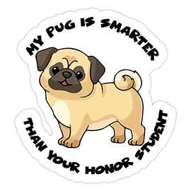 Bargain Max Decals My Pug is Smarter Than Your Honor Student Window Laptop Car Sticker 6"