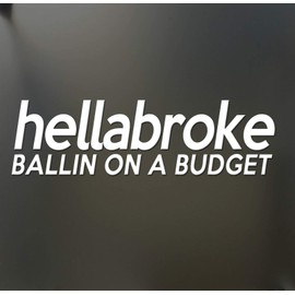 Stickers Decals Funny (Color Black) hellabroke Ballin on a Budget Sticker JDM Drift Euro Lowered Fatlace Illest