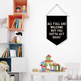 Qpenm Funny Welcome Banner, All Y'all Welcome but You Gotta Act Right Wall Hanging Canvas Banner, Funny Black and White Welcome Sign Hanging Pennant Flag Posters Prints for Classroom Home Office Decor