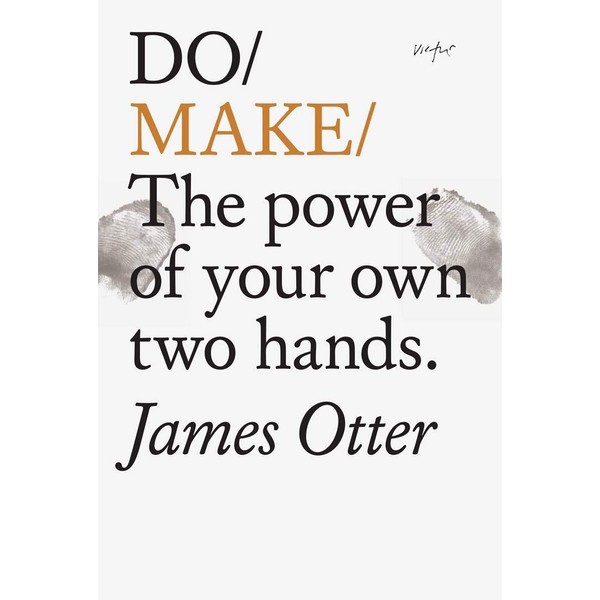 Do Make: The Power of Your Own Two Hands.: 26