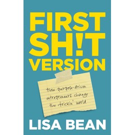 First Sh!t Version: How purpose driven entrepreneurs change the frickin' world