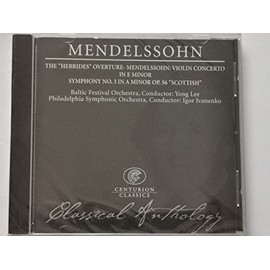 Mendelssohn. Classical anthology. The "Hebrides" overture [Helisalvestis] ; Violin concerto in E minor ; Symphony No. 3 in A minor Op. 56 "Scottish" / F. Mendelssohn-Bartholdy. SCARCE CD, NEW & SEALED. [UK Import]